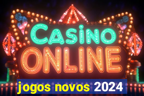 jogos novos 2024